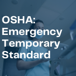 OSHA: Emergency Temporary Standard Update