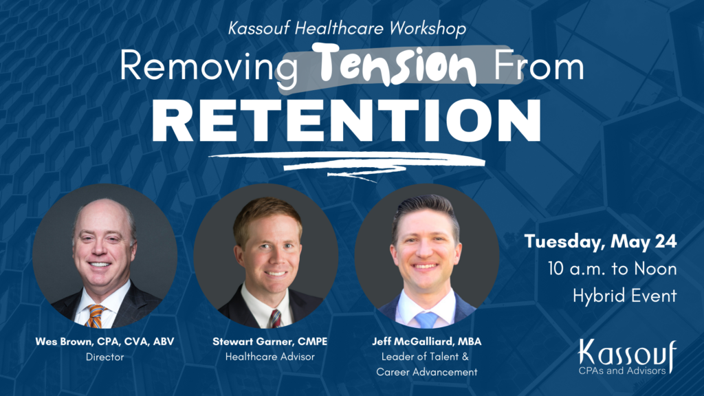 Kassouf's Wes Brown, Stewart Garner and Jeff McGalliard share recruitment and retention tips for the healthcare industry to combat healthcare workforce shortages. 