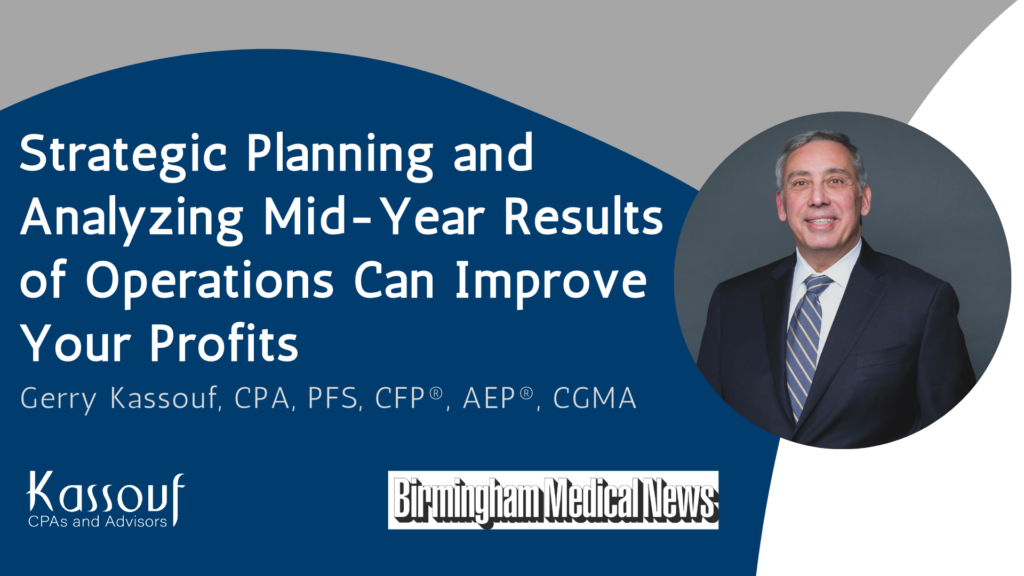 Gerry Kassouf shares strategic planning tips for doctors and physicians for mid-year results with Birmingham Medical News. 