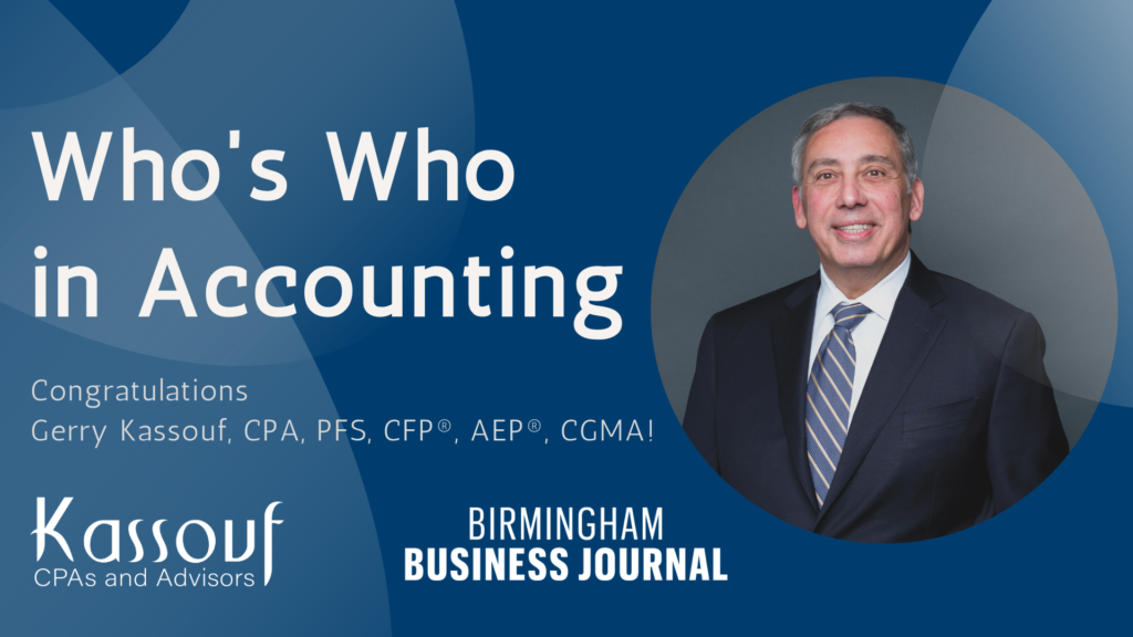 Gerry Kassouf, Director, is honored as a Birmingham Business Journal "Who's Who in Accounting" leader.