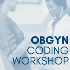 Preparing for the End of Global OB: What OB/GYN Practices Need to Know About 2027 Maternity Coding Changes